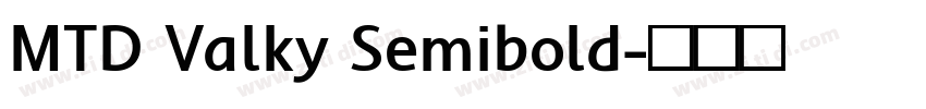 MTD Valky Semibold字体转换 MTD Valky Semibold字体转换